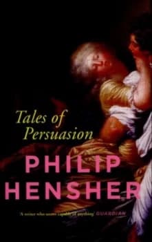 Tales of Persuasion by Philip Hensher Hardback