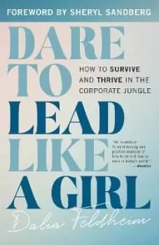 Dare to Lead Like a Girl by Dalia Feldheim