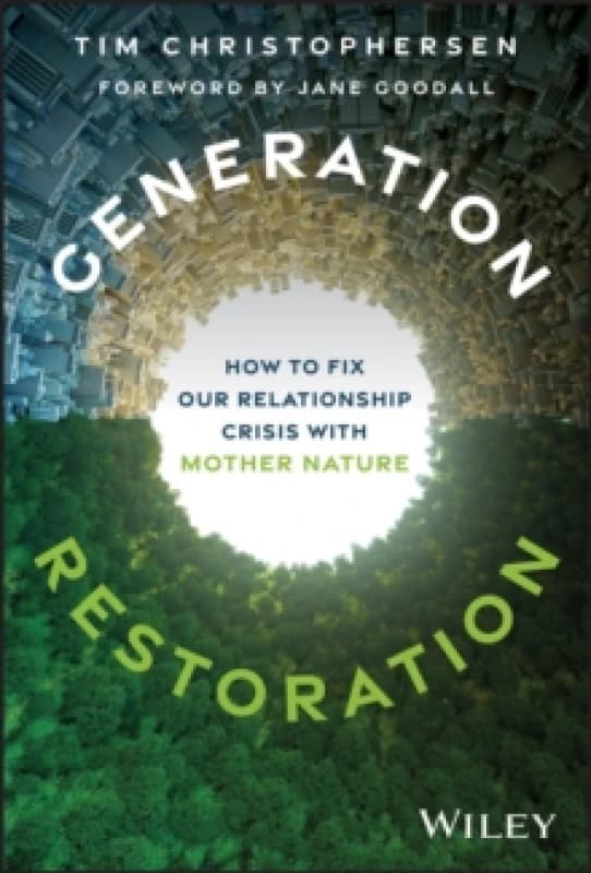 Generation Restoration : How to Fix Our Relationship Crisis with Mother Nature Hardback