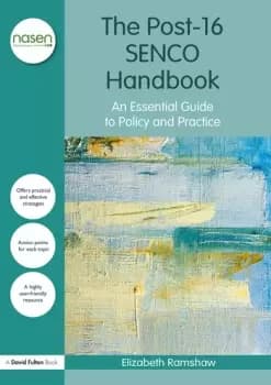 The Post-16 SENCO HandbookAn Essential Guide to Policy and Practice