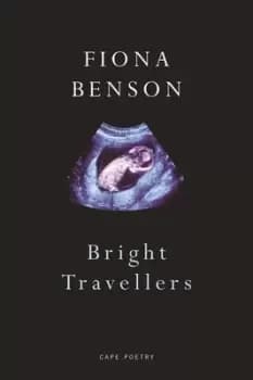 Bright travellers by Fiona Benson