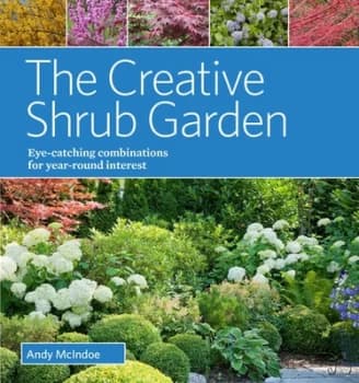 The creative shrub garden by Andrew McIndoe
