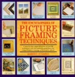 The Encyclopedia of Picture Framing Techniques by Robert Cunning Paperback