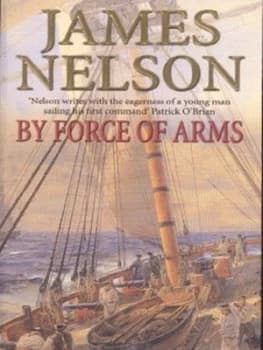 By Force of Arms by James Nelson Paperback