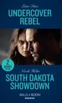 Undercover Rebel / South Dakota Showdown : Undercover Rebel (the Mighty Mckenzies) / South Dakota Showdown (A Badlands Cops Novel)