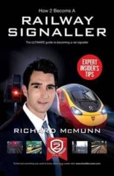 How to Become a Railway Signaller the Ultimate Guide to Becoming a Signaller by Richard Mcmunn Book