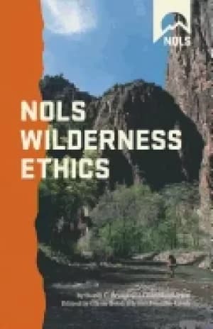 nols wilderness ethics valuing and managing wild places
