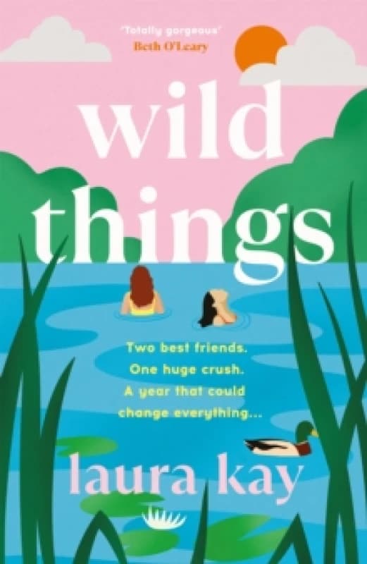 Wild Things : the perfect friends-to-lovers story of self-discovery Hardback