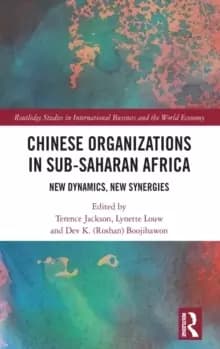 Chinese Organizations in Sub-Saharan Africa : New Dynamics, New Synergies