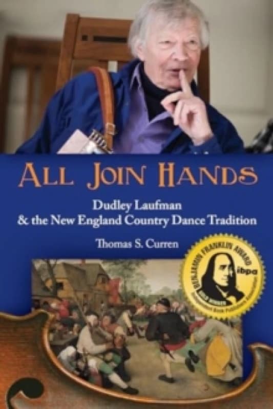 All Join Hands : Dudley Laufman & The New England Country Dance Tradition Paperback / softback