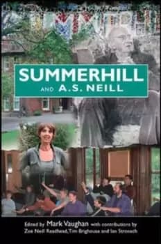 Summerhill and AS Neill by Mark Vaughan