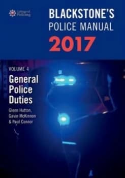 Blackstones Police Manual. Volume 4 General Police Duties 2017 by Glenn Hutton Book