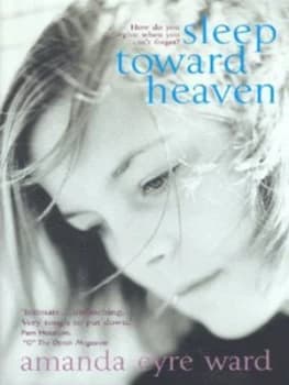 Sleep toward Heaven by Amanda Eyre Ward Hardback
