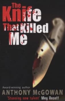 The Knife That Killed Me by Anthony Mcgowan Book