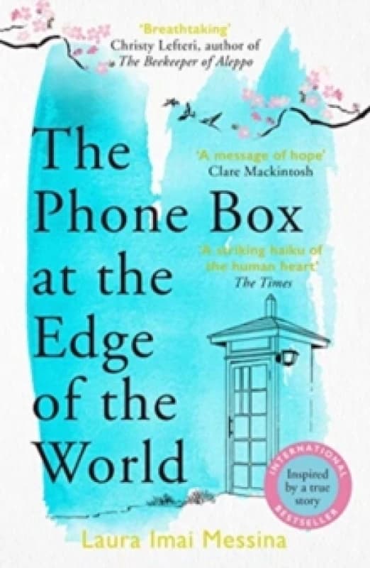 The Phone Box at the Edge of the World : The moving, unforgettable, Japanese-set international bestseller - inspired by true events Paperback / softba