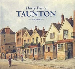 Harry Friers Taunton by Mike Jones and Harry Frier Hardback