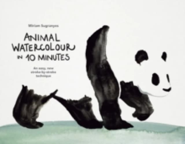 Animal Watercolour in 10 Minutes : An easy, new stroke-by-stroke technique Paperback / softback