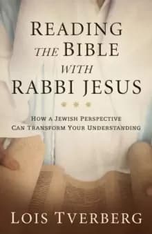 Reading the Bible with Rabbi Jesus : How a Jewish Perspective Can Transform Your Understanding