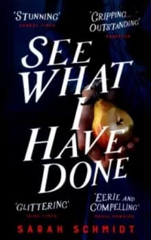 See What I Have Done by Sarah Schmidt Book