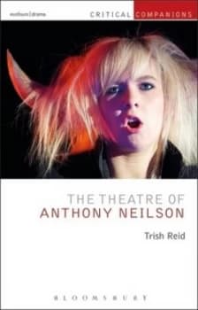 The Theatre of Anthony Neilson by Trish Reid Hardback
