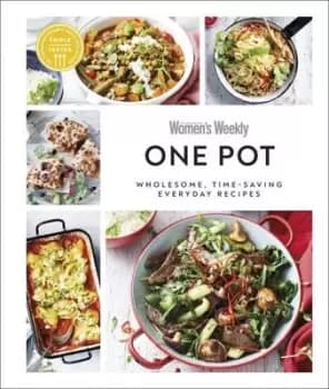 Australian Womens Weekly One Pot : Wholesome, Time-saving Everyday Recipes