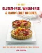 gluten free wheat free and dairy free recipes more than 100 mouth watering