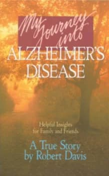My Journey into Alzheimers Disease by Robert Davis and Betty Davis Book