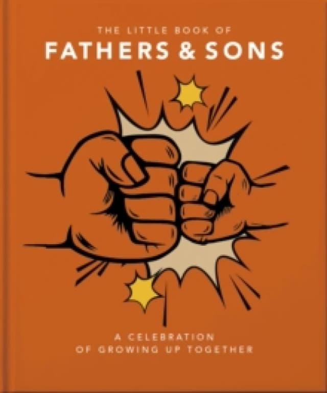 The Little Book of Fathers & Sons : A Celebration of Growing Up Together Hardback