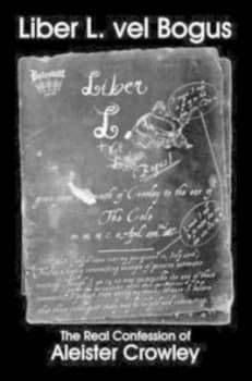 Liber L. + Vel Bogus the Real Confession of Aleister Crowley Sub Figura Lxxx by Richard T Cole Paperback