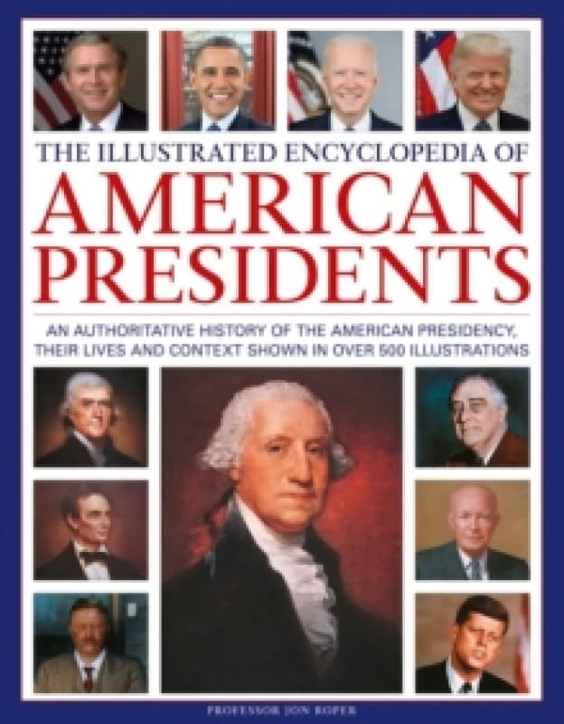 The Illustrated Encyclopedia of American Presidents. Hardback. By Jon Roper Books