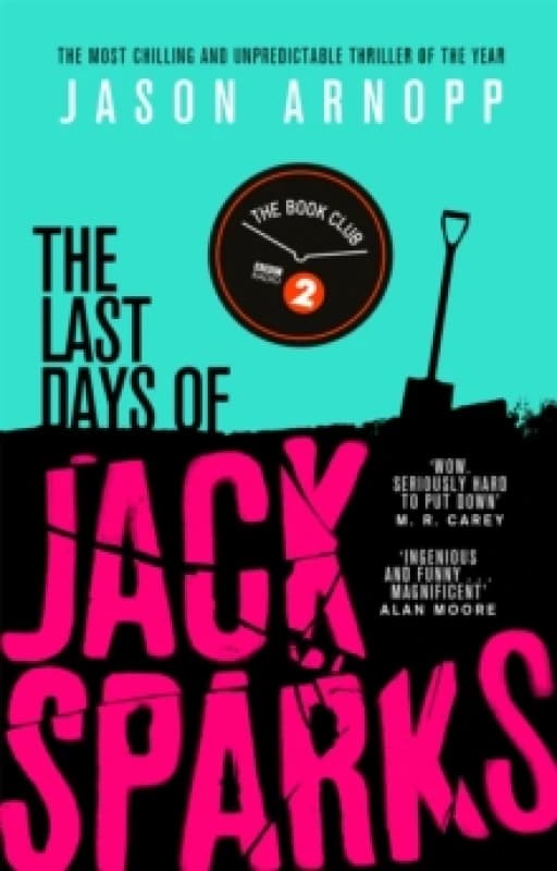 The Last Days of Jack Sparks : The most chilling and unpredictable thriller of the year Paperback / softback