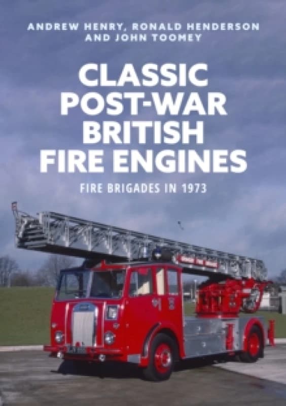 Classic Post-war British Fire Engines : Fire Brigades in 1973 Paperback / softback