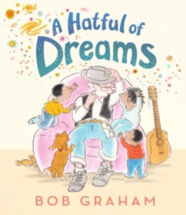 A Hatful of Dreams : A picture book with a magical twist that celebrates family, imagination and the special bond between grandparents and grandchildr