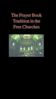 Prayer Book Tradition in the Free Churches by Alexander Elliott Peaston Paperback