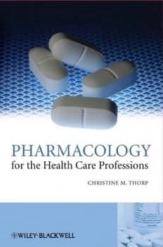 Pharmacology for the health care professions by Christine Thorp