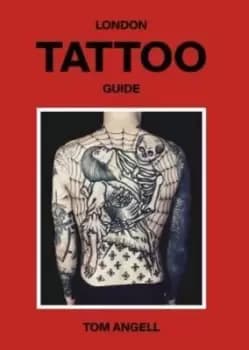 London tattoo guide by Tom Angell