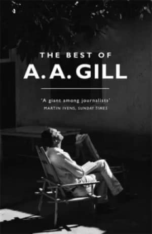 The best of A A Gill by A. A Gill