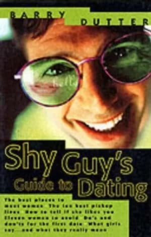 The shy guys guide to dating by Barry Dutter