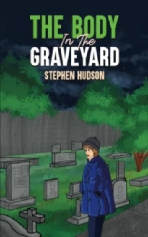 The Body in the Graveyard. Paperback. By Stephen Hudson Books