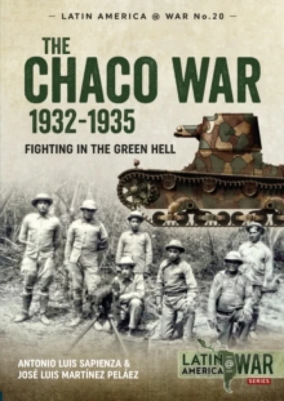 The Chaco War 1932-1935 : Fighting in the Green Hell Paperback / softback