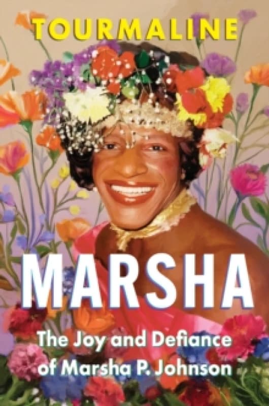 Marsha : The Joy and Defiance of Marsha P. Johnson Hardback