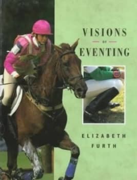 Visions of Eventing by Elizabeth Furth Book