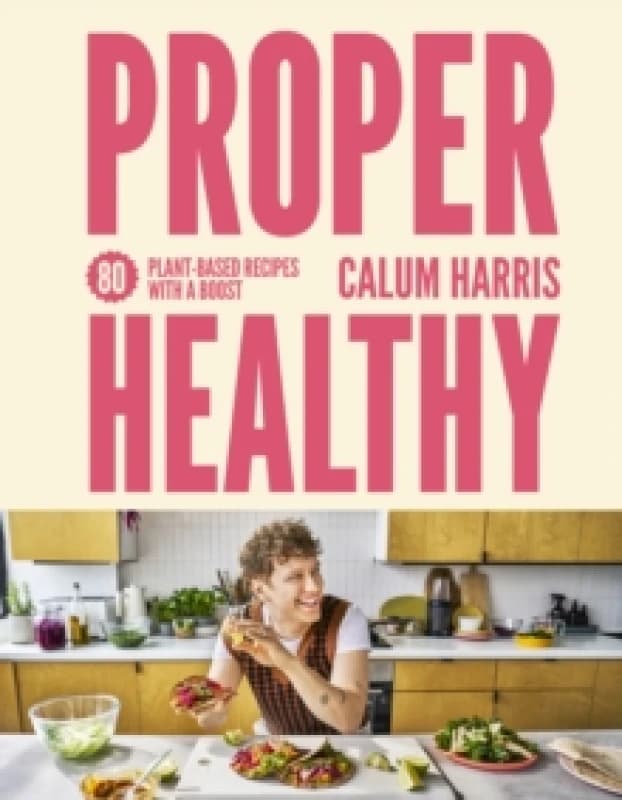 Proper Healthy. Hardback. By Calum Harris Books