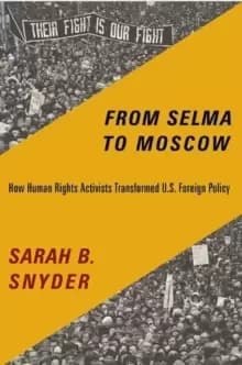 From Selma to Moscow : How Human Rights Activists Transformed U.S. Foreign Policy