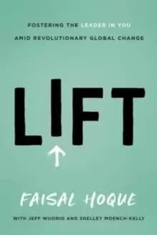Lift : Fostering the Leader in You Amid Revolutionary Global Change