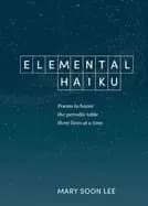 elemental haiku poems to honor the periodic table three lines at a time