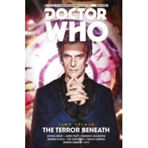 Doctor Who - The Twelfth Doctor: Time Trials : The Terror Beneath Volume 1
