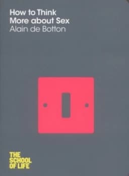 How to Think More about Sex by Alain De Botton Paperback