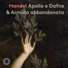Handel: Apollo E Dafne & Armida Abbandonata
