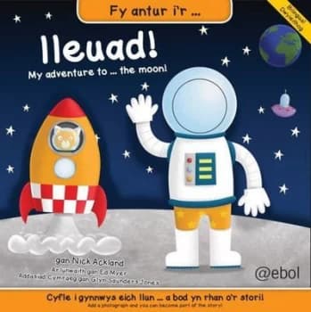 Fy Antur Ir Lleuad /my Adventure to the Moon by Nick Ackland Hardback